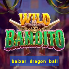 baixar dragon ball super dublado